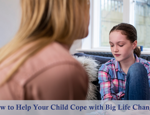 How to Help Your Child Cope with Big Life Changes