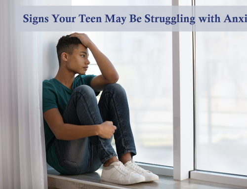 Signs Your Teen May Be Struggling with Anxiety