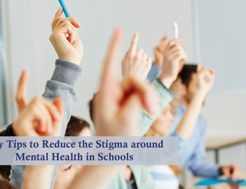 Key Tips to Reduce the Stigma around Mental Health in Schools