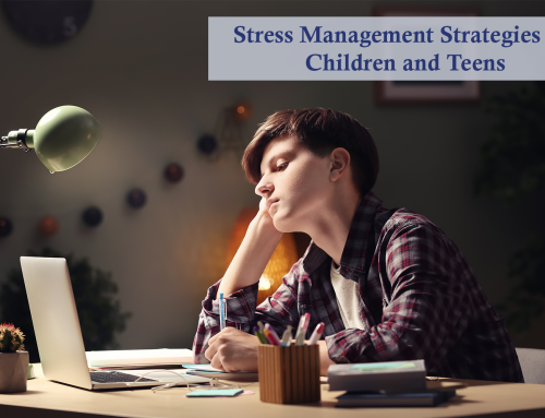 Stress Management Strategies for Children and Teens